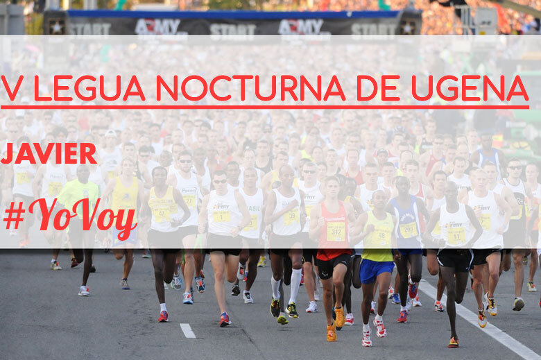 #JoHiVaig - JAVIER (V LEGUA NOCTURNA DE UGENA )