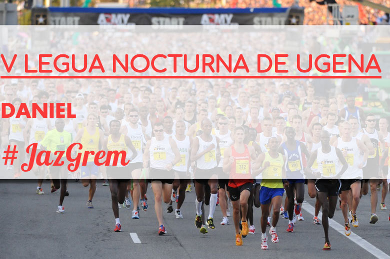 #YoVoy - DANIEL (V LEGUA NOCTURNA DE UGENA )