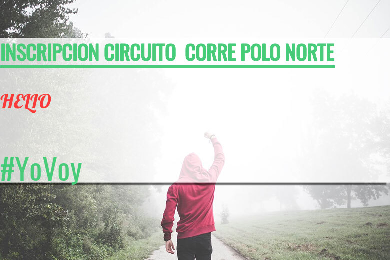 #Ni banoa - HELIO (INSCRIPCION CIRCUITO  CORRE POLO NORTE)