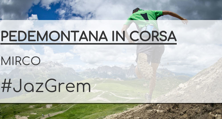 #YoVoy - MIRCO  (PEDEMONTANA IN CORSA)