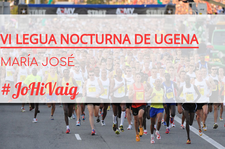 #JoHiVaig - MARÍA JOSÉ (VI LEGUA NOCTURNA DE UGENA )
