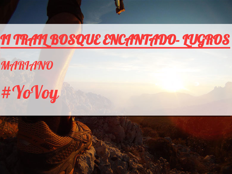#YoVoy - MARIANO (II TRAIL BOSQUE ENCANTADO- LUGROS)