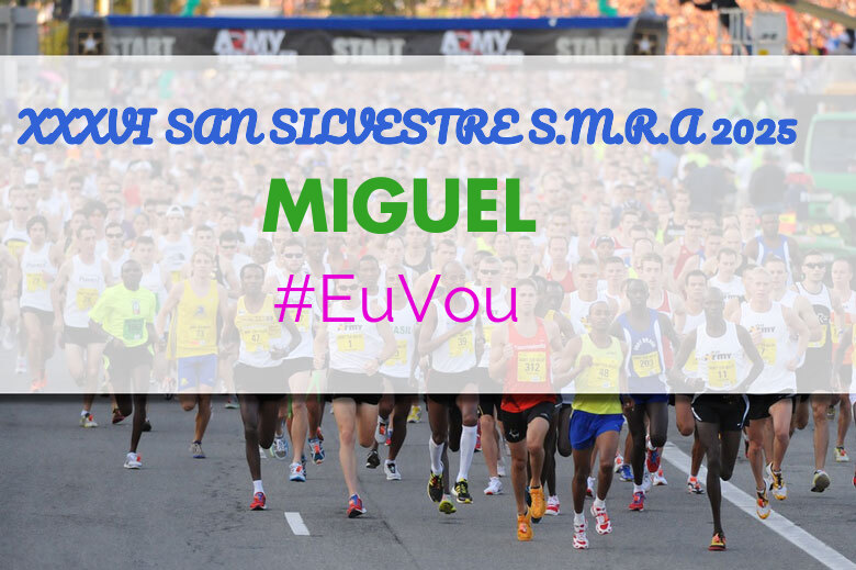 #YoVoy - MIGUEL (XXXVI SAN SILVESTRE S.M.R.A 2025)