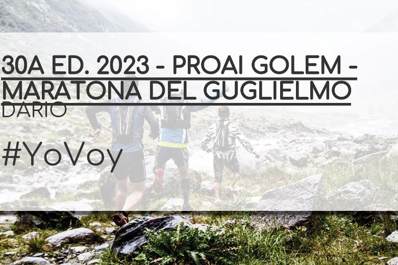 #YoVoy - DARIO (30A ED. 2023 - PROAI GOLEM - MARATONA DEL GUGLIELMO)