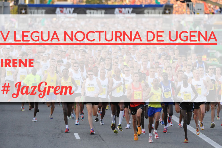 #YoVoy - IRENE (V LEGUA NOCTURNA DE UGENA )