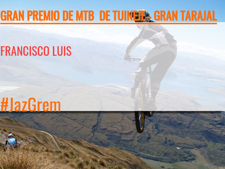 #EuVou - FRANCISCO LUIS (GRAN PREMIO DE MTB  DE TUINEJE– GRAN TARAJAL )