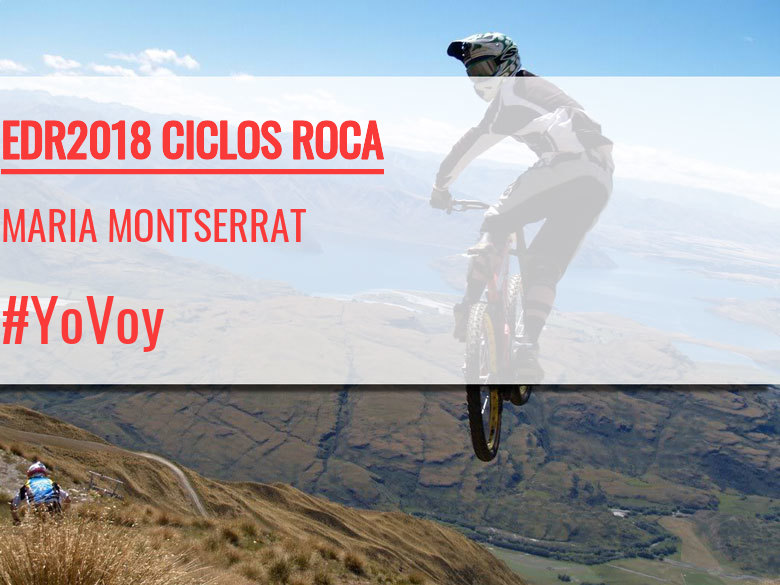 #YoVoy - MARIA MONTSERRAT (EDR2018 CICLOS ROCA)
