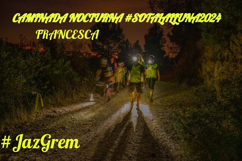 #BinDabei - FRANCESCA (CAMINADA NOCTURNA #SOTALALLUNA2024)
