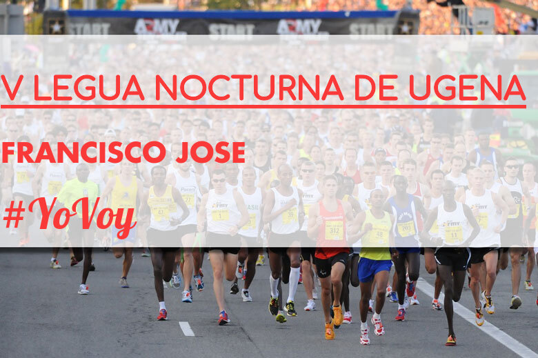 #BinDabei - FRANCISCO JOSE (V LEGUA NOCTURNA DE UGENA )