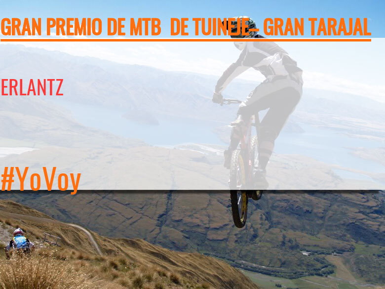 #BinDabei - ERLANTZ (GRAN PREMIO DE MTB  DE TUINEJE– GRAN TARAJAL )