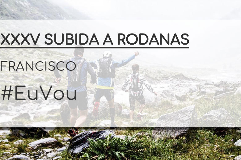 #ImGoing - FRANCISCO (XXXV SUBIDA A RODANAS)