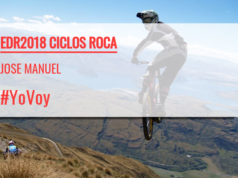 #YoVoy - JOSE MANUEL (EDR2018 CICLOS ROCA)