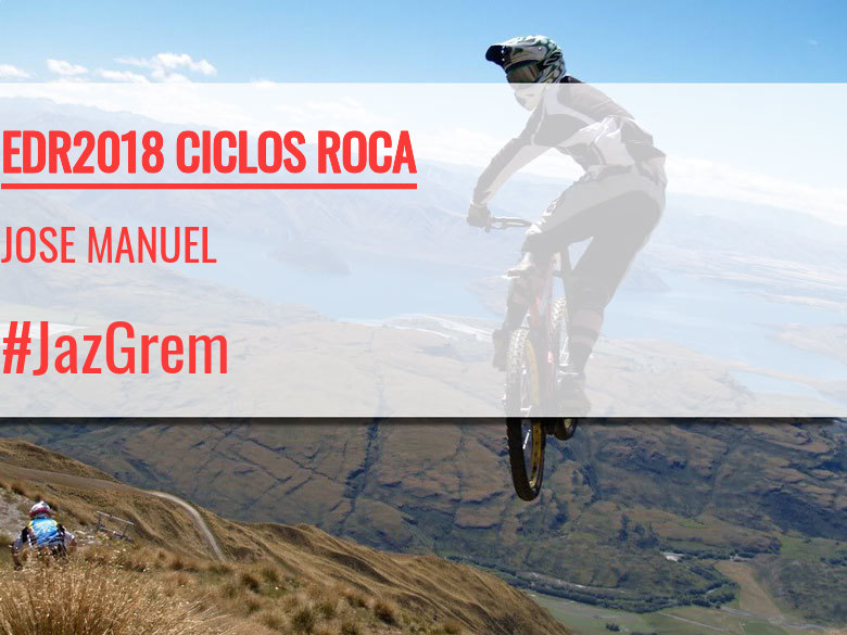 #YoVoy - JOSE MANUEL (EDR2018 CICLOS ROCA)