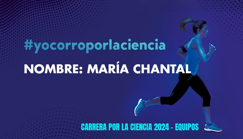 #JazGrem - NOMBRE: MARÍA CHANTAL (CARRERA POR LA CIENCIA 2024 - EQUIPOS )