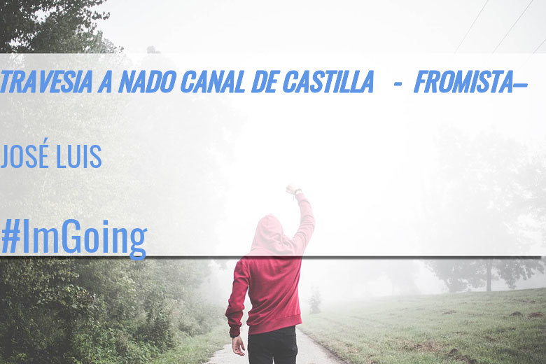 #ImGoing - JOSÉ LUIS (TRAVESIA A NADO CANAL DE CASTILLA   -  FROMISTA– )