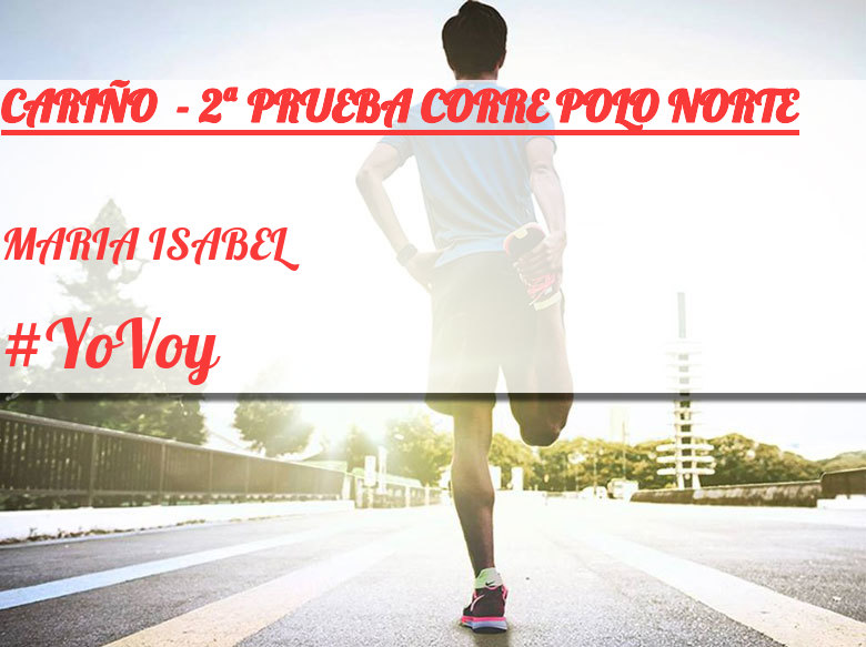 #YoVoy - MARIA ISABEL (CARIÑO  - 2ª PRUEBA CORRE POLO NORTE)