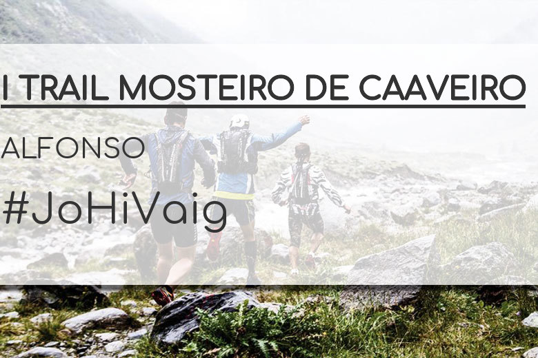 #YoVoy - ALFONSO (I TRAIL MOSTEIRO DE CAAVEIRO)