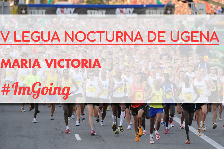 #YoVoy - MARIA VICTORIA (V LEGUA NOCTURNA DE UGENA )