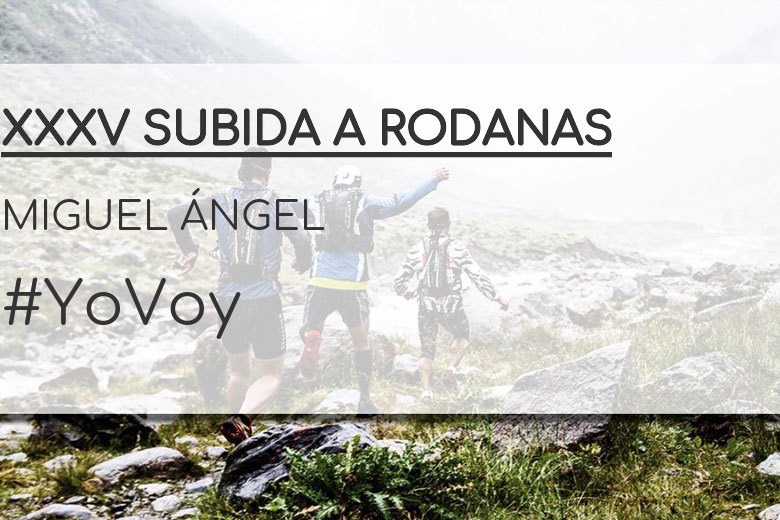 #BinDabei - MIGUEL ÁNGEL (XXXV SUBIDA A RODANAS)