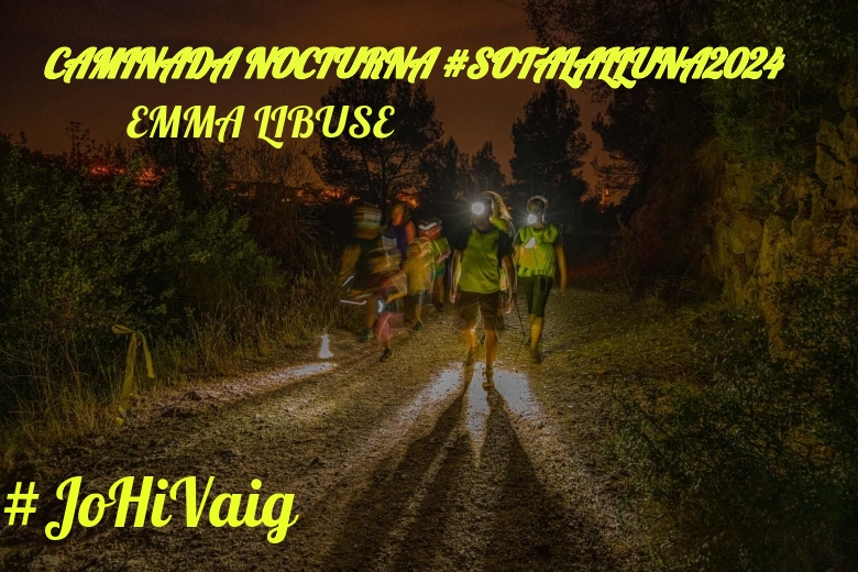 #JoHiVaig - EMMA LIBUSE (CAMINADA NOCTURNA #SOTALALLUNA2024)