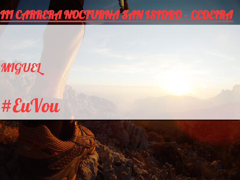 #EuVou - MIGUEL (III CARRERA NOCTURNA SAN ISIDRO – CEDEIRA)