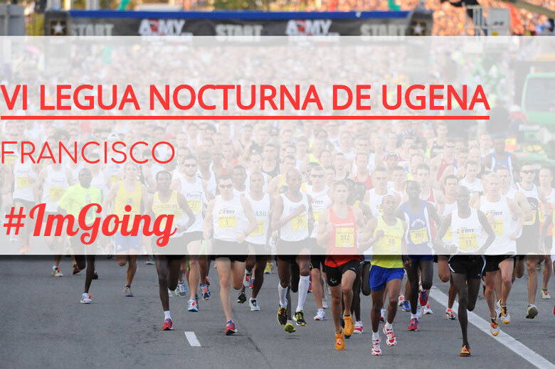 #ImGoing - FRANCISCO (VI LEGUA NOCTURNA DE UGENA )