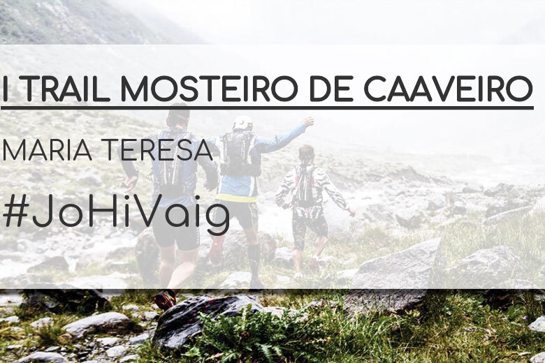 #EuVou - MARIA TERESA (I TRAIL MOSTEIRO DE CAAVEIRO)
