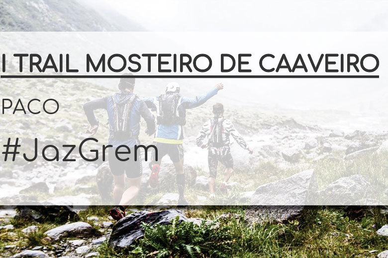 #JoHiVaig - PACO (I TRAIL MOSTEIRO DE CAAVEIRO)