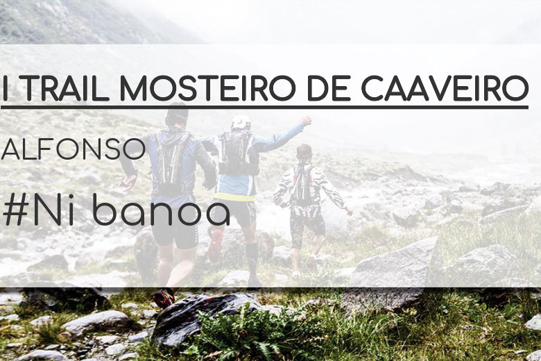 #JoHiVaig - ALFONSO (I TRAIL MOSTEIRO DE CAAVEIRO)