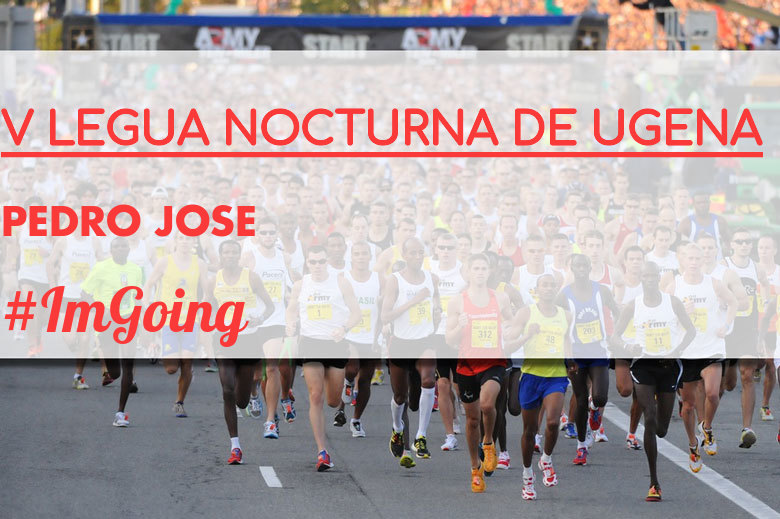 #YoVoy - PEDRO JOSE (V LEGUA NOCTURNA DE UGENA )