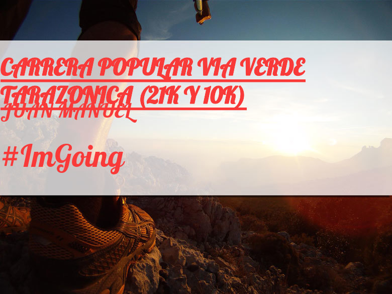 #ImGoing - JUAN MANUEL (CARRERA POPULAR VIA VERDE TARAZONICA (21K Y 10K))