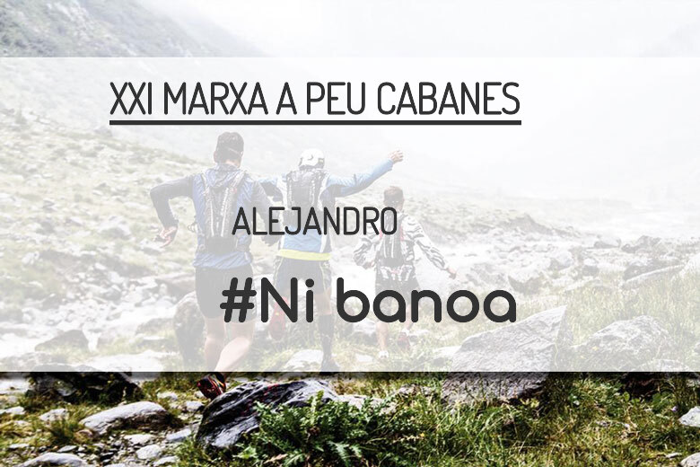 #ImGoing - ALEJANDRO (XXI MARXA A PEU CABANES)