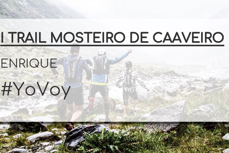 #YoVoy - ENRIQUE (I TRAIL MOSTEIRO DE CAAVEIRO)