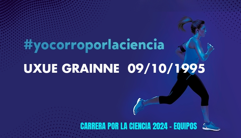 #JoHiVaig - UXUE GRAINNE  09/10/1995 (CARRERA POR LA CIENCIA 2024 - EQUIPOS )