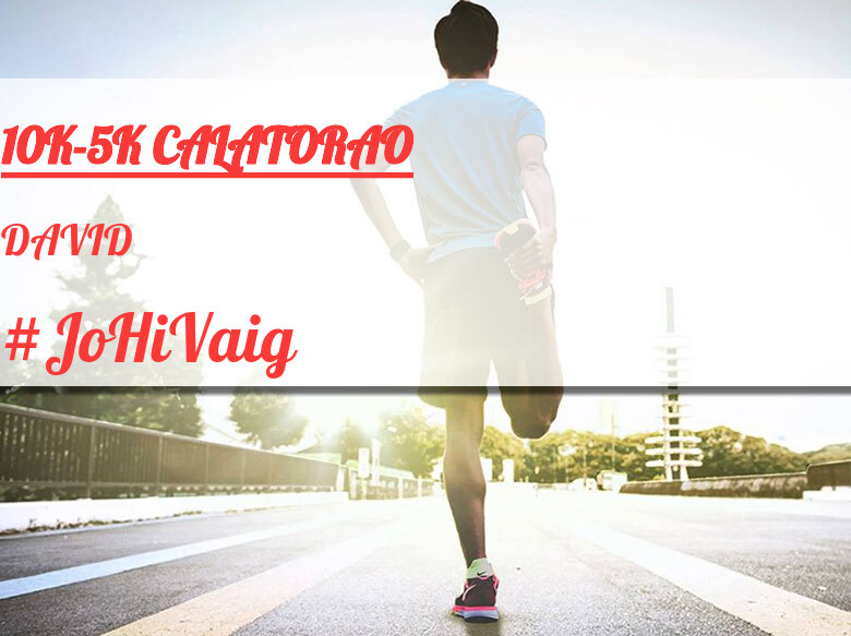 #YoVoy - DAVID (10K-5K CALATORAO)