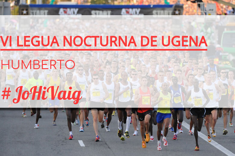 #BinDabei - HUMBERTO (VI LEGUA NOCTURNA DE UGENA )