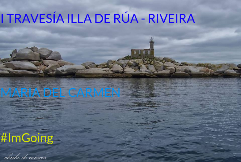 #ImGoing - MARIA DEL CARMEN (I TRAVESÍA ILLA DE RÚA - RIVEIRA)