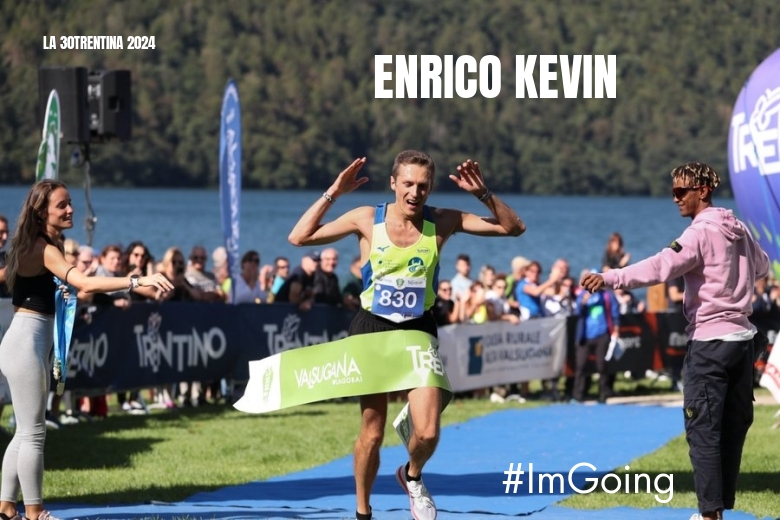 #ImGoing - ENRICO KEVIN (LA 30TRENTINA 2024)