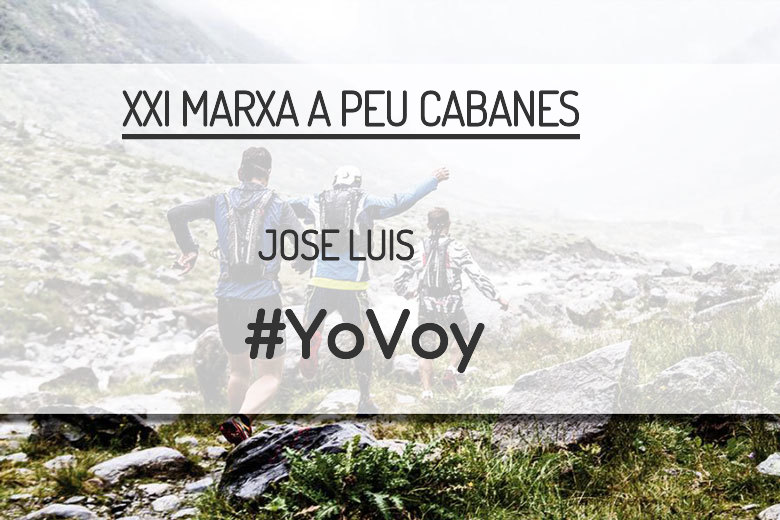 #JoHiVaig - JOSE LUIS (XXI MARXA A PEU CABANES)