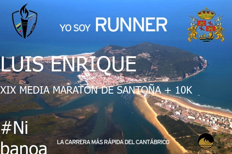 #Ni banoa - LUIS ENRIQUE (XIX MEDIA MARATÓN DE SANTOÑA + 10K)