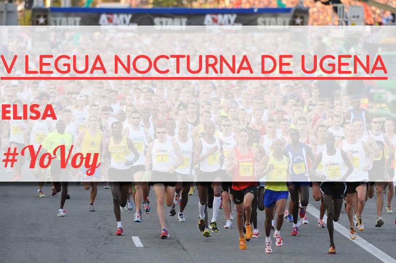 #YoVoy - ELISA (V LEGUA NOCTURNA DE UGENA )