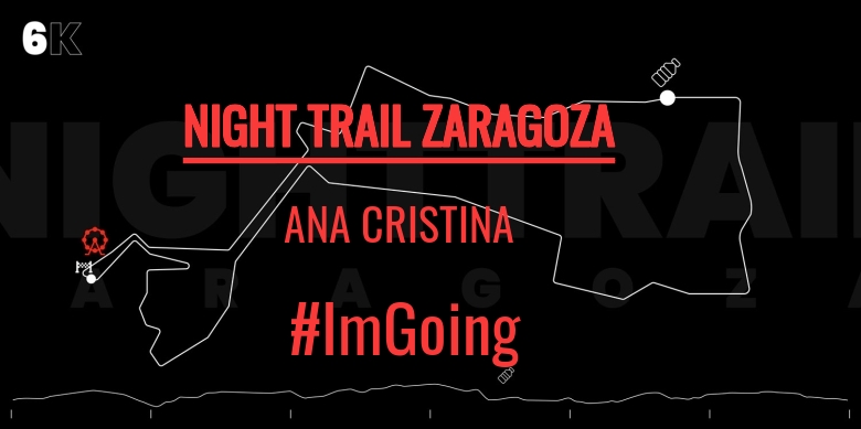 #ImGoing - ANA CRISTINA (NIGHT TRAIL ZARAGOZA)