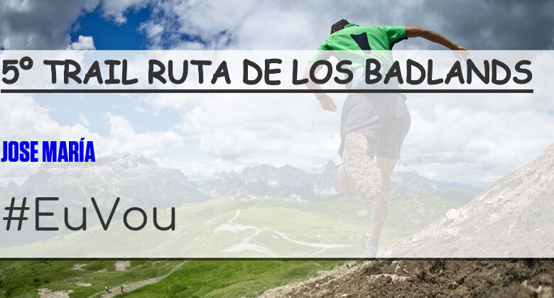 #BinDabei - JOSE MARÍA (5º TRAIL RUTA DE LOS BADLANDS)