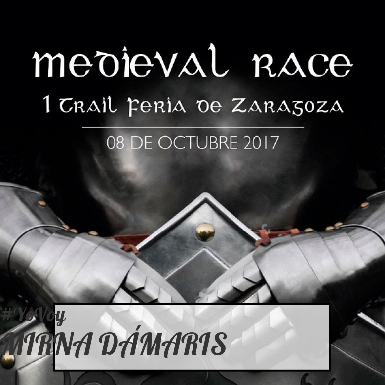 #EuVou - MIRNA DÁMARIS (MEDIEVAL RACE. I TRAIL FERIA DE ZARAGOZA)