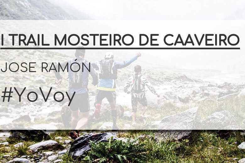 #Ni banoa - JOSE RAMÓN (I TRAIL MOSTEIRO DE CAAVEIRO)
