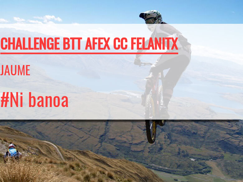 #ImGoing - JAUME (CHALLENGE BTT AFEX CC FELANITX)