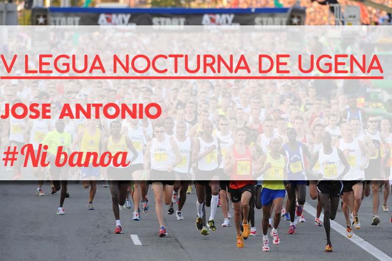 #EuVou - JOSE ANTONIO (V LEGUA NOCTURNA DE UGENA )
