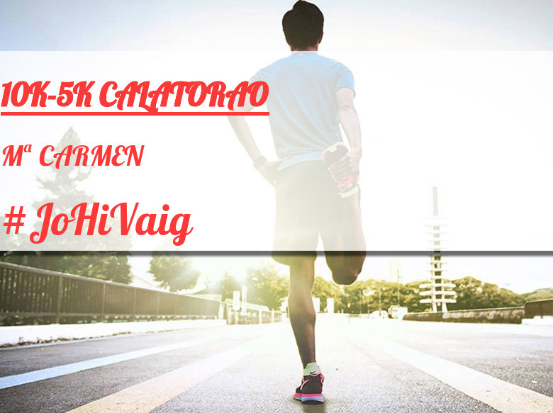 #YoVoy - Mª CARMEN (10K-5K CALATORAO)