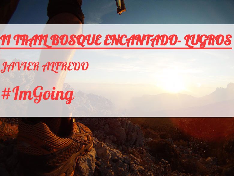 #ImGoing - JAVIER ALFREDO (II TRAIL BOSQUE ENCANTADO- LUGROS)