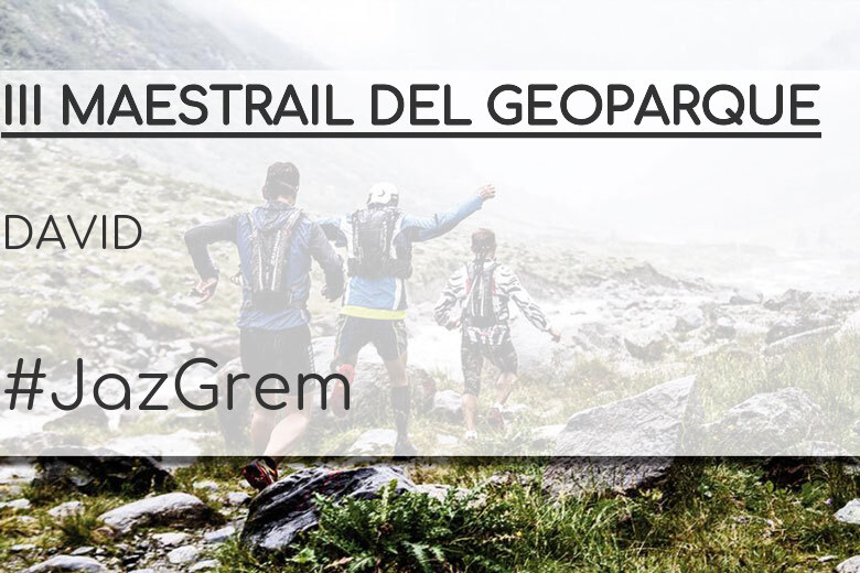 #ImGoing - DAVID (III MAESTRAIL DEL GEOPARQUE)